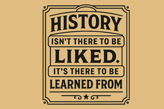 Vintage style sign with motivational quote about learning from history