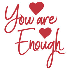 Fototapeta premium You Are Enough Self Love Motivational Quote Inspiration Mindset