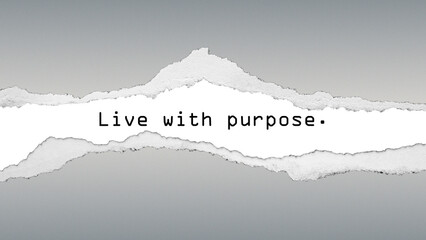 Motivational quote “Live with purpose” on torn paper design. Modern inspirational artwork promoting mindful living and intentional growth.