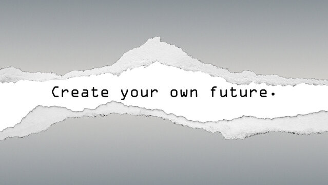 Inspirational quote “Create your own future” with torn paper effect on gray background. Minimal design for motivation, career growth, and self-development concepts.