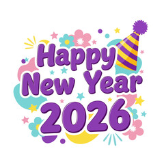 Bright Happy New Year 2026 illustration with colorful flowers, stars, and a party hat. Perfect for holiday greetings, festive cards, and celebration designs.