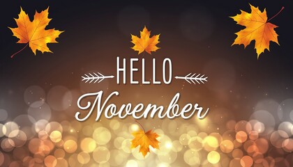 Warm autumn hello november greeting with falling maple leaves and soft bokeh lights background