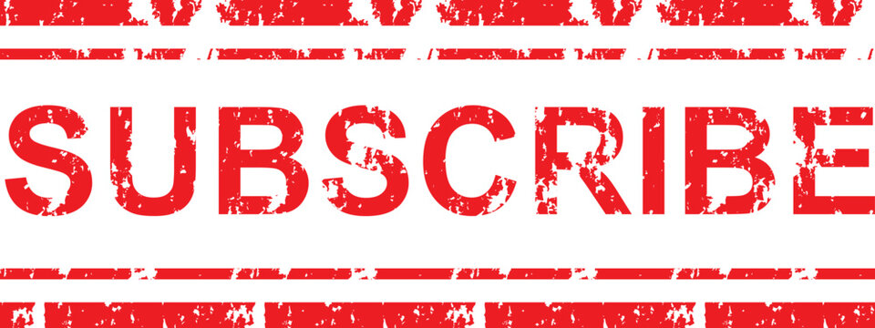 Red rubber stamp with the word SUBSCRIBE, a call to action for viewers to engage.