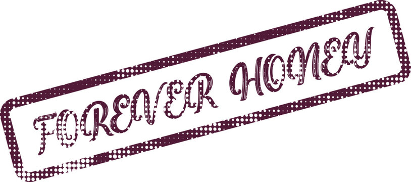 Halftone ink stamp in a rich purple color displaying the endearing words Forever Honey