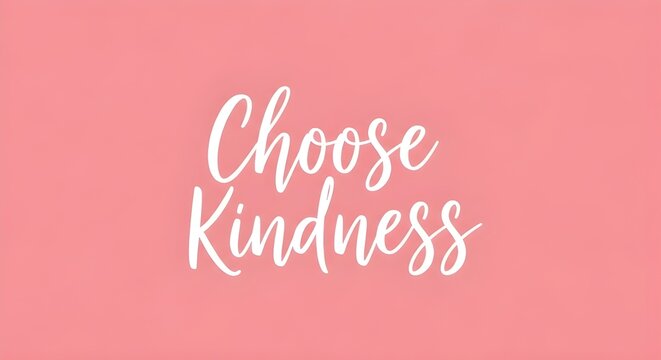 Inspiring Choose Kindness message in elegant white script typography