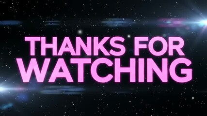 Thanks for Watching text against space backdrop.