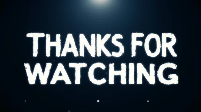 Thanks for Watching text on dark background.
