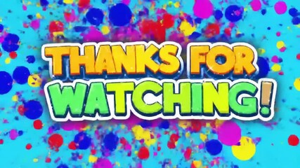 Thanks For Watching text on colorful splatter. - Powered by Adobe