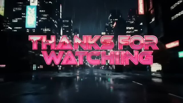 Thanks for Watching with Neon City.