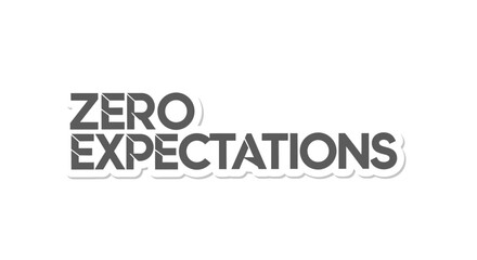 Conceptual design featuring 'Zero Expectations' typography in a minimalist style, perfect for a