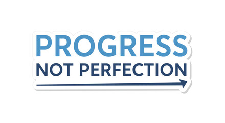 Motivational concept progress not perfection with arrow showing direction and growth
