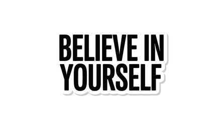 Motivational quote artwork featuring Believe in Yourself inscription on white background for success