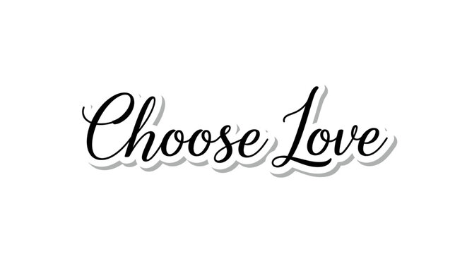 Elegant Calligraphy Design Featuring the Inspiring Phrase Choose Love for a Positive Message