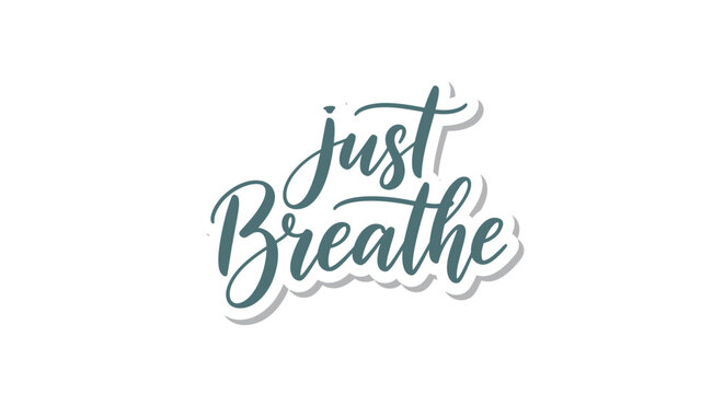 Inspirational Typography Artwork Featuring 'Just Breathe' Message on White Canvas
