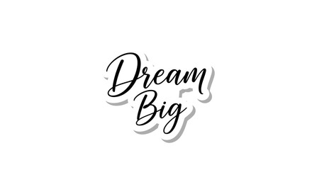 Dream Big Inspirational Quote with Elegant Calligraphy and Motivation for Success