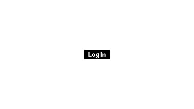 Animated a simple log in button isolated on white background for easy access in 4k