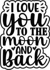 I Love You To The Moon And Back SVG