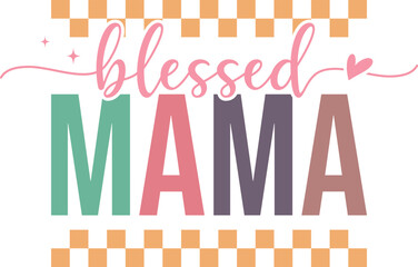 blessed mama - Christian Quote t-shirt, Religious faith design, Motivational Scripture Typography 
