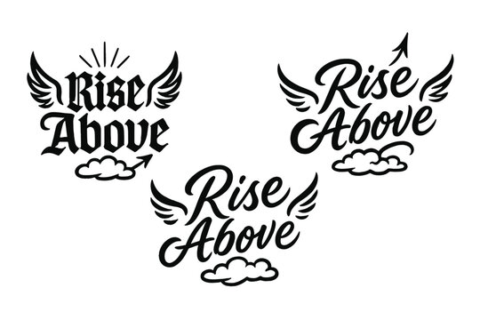 Rise Above Variations. Rise Above. Create a calligraphy lettering illustration of the phrase: Rise Above.