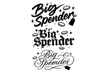 Big Spender Styles. Big Spender. Create a calligraphy lettering illustration of the phrase: Big Spender.