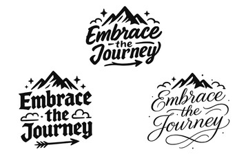 Embrace the Journey. Embrace the Journey. Create a calligraphy lettering illustration of the phrase: Embrace