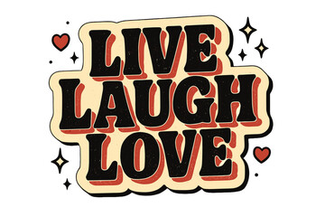 Retro Love Sticker. “Live Laugh Love”. retro sticker block lettering, bold cut-out outline, slight