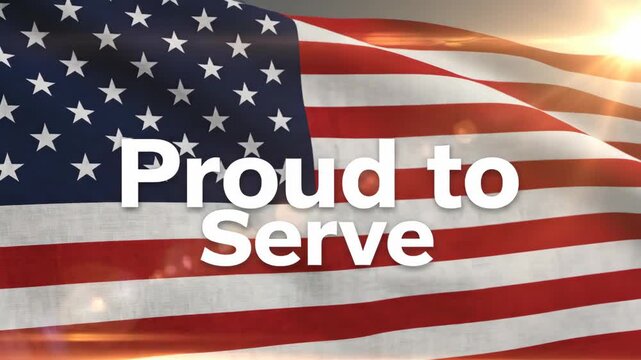 Proud to serve text on a waving United States flag with light flare. Veterans Day message evoking patriotism and national pride.