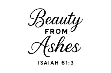 Elegant calligraphy design featuring the phrase beauty from ashes and isaiah 61 3