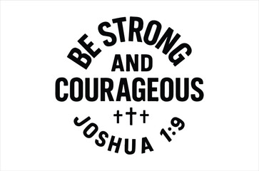 Bold typographic design featuring the words be strong and courageous joshua