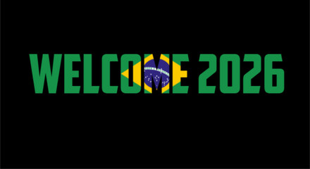 Welcome 2026 Brazil Flag On Black Background