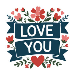 A heartfelt 'Love You' message is framed by floral elements and a ribbon.