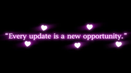 Every update is a new opportunity text with motion blur on a black background in a short video clip