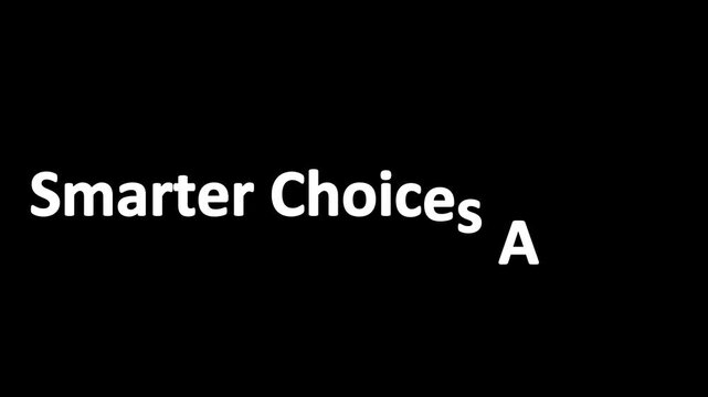 Smarter choices ah ead text in white color against a black background in a simple graphic design