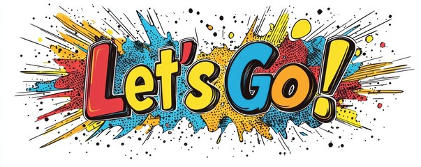 Colorful comic style artwork with the phrase Let's Go