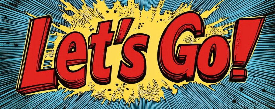 Dynamic comic style illustration with the phrase let's go