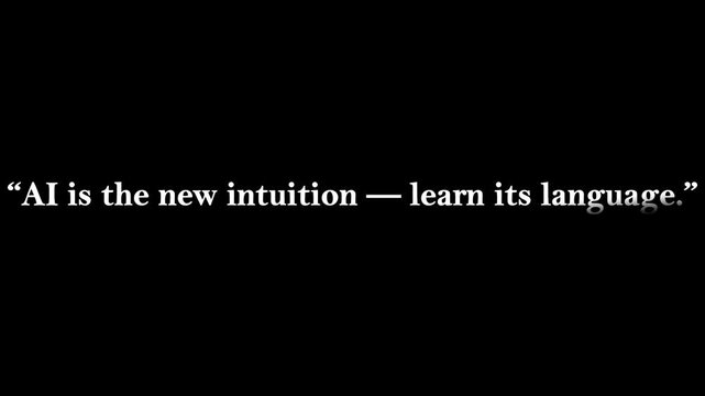 Ai is the new intuition learn its language quote in white text on a plain black background image