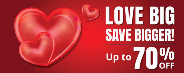 Love big save bigger Valentine&rsquo;s Day sale 70% off promotional banner with shiny 3D hearts, red gradient background, and bold white text for marketing, promotion, and shopping