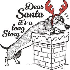 Funny Dachshund "Dear Santa it's a long story" Christmas pun. Naughty wiener dog stuck in a chimney. Retro holiday sketch illustration.