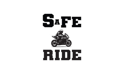 Safe Ride Quotes Biker T Shirt Design. Motorcycle Biker Safety Related T Shirt Design, Motorcycle T Shirt Design, Biker T Shirt Design