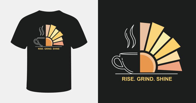 Rise grind shine t-shirt design with coffee cup and sun rays for morning inspiration