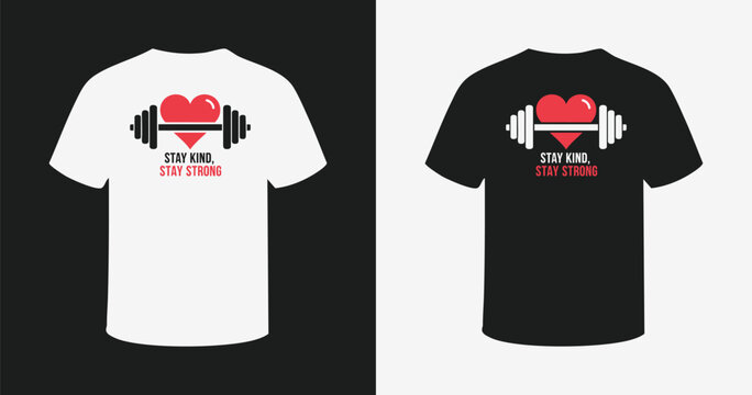 Stay kind stay strong t-shirt design with a heart shaped dumbbell for compassion and power
