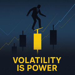 Silhouette balancing on a candlestick chart symbolizes strength and opportunity in volatility. Text on image: “Volatility is Power.