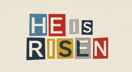 Vibrant He Is Risen Easter Message with Colorful Cutout Letters