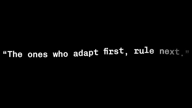 A quote on a black background saying the ones who adapt first rule next in white sans serif font .