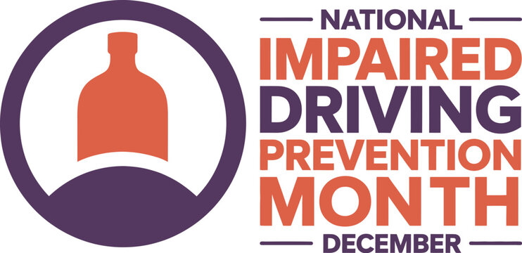 National Impaired Driving Prevention Month awareness graphic highlighting the dangers of drunk driving and alcohol abuse in December.