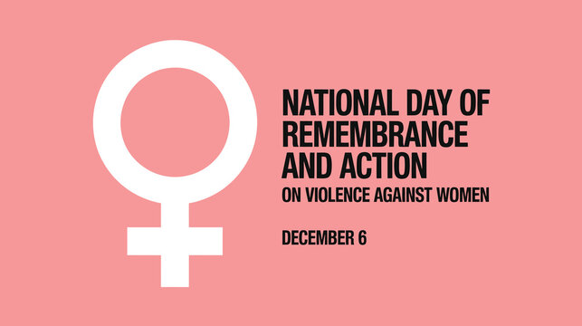 National Day of Remembrance and Action on Violence Against Women, December 6, represented by the Female Symbol, promoting Awareness, Gender Equality, and Safety Advocacy.