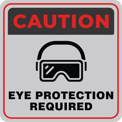 Eye Protection Required Sign | Safety Notice with Goggles Icon for Workplace Hazards and OSHA Compliance | caution eye protection required safety label design, warning eye protection