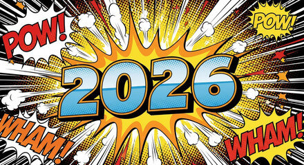 2026 year in vibrant comic book style with explosive pop background