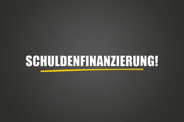Schuldenfinanzierung (Debt financing) - A blackboard with white text.