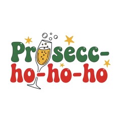 Naklejka premium Prosecco ho ho ho text in green and red with a champagne glass and stars. Festive Christmas typography for a celebratory December greeting card.